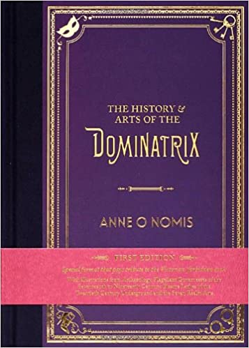 The History & Arts of the Dominatrix, Collector's Edition Hardcover